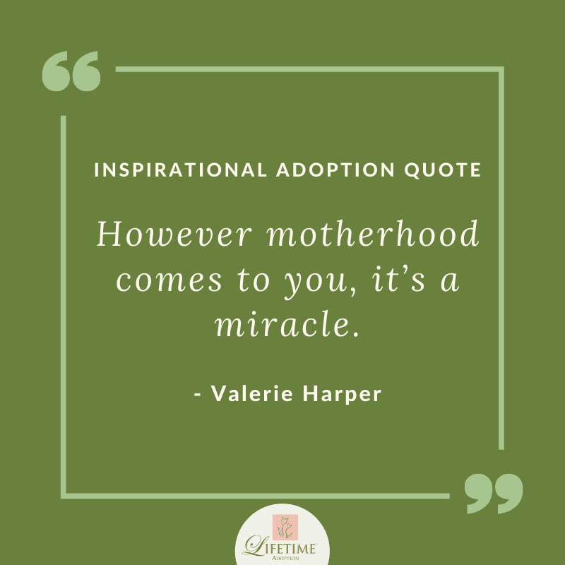 Graphic of adoption quote from Valerie Harper: However motherhood comes to you, it’s a miracle.