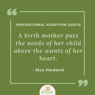 Quote from Skye Hardwick: A birth mother puts the needs of her child above the wants of her heart.